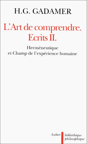 L'Art de comprendre : écrits. Vol. 2. Herméneutique et champ de l'expérience humaine