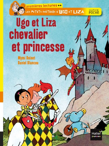 Les petits métiers d'Ugo et Liza. Ugo et Liza chevalier et princesse