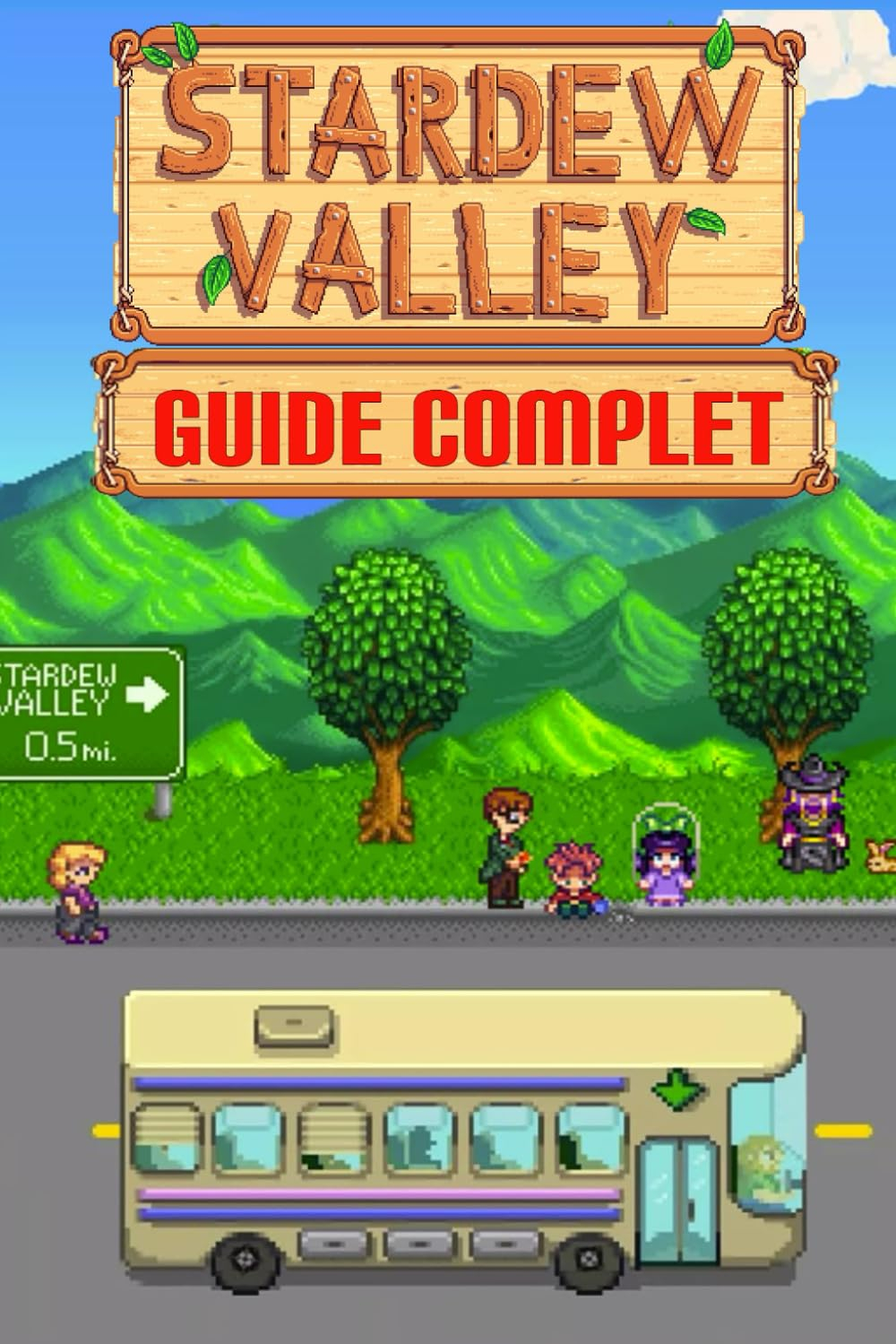 Stardew Valley: GUIDE COMPLET: Le meilleur guide stratégique de jeu vidéo pour Stardew Valley (2023 