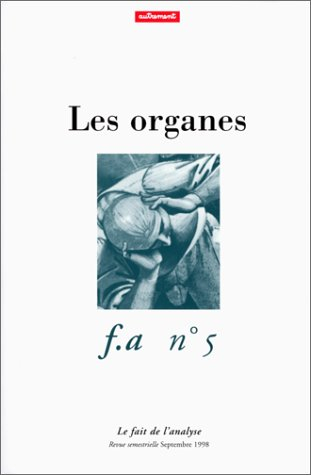 Fait de l'analyse (Le), n° 5. Les organes