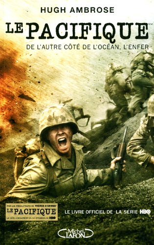 Le Pacifique : de l'autre côté de l'océan, l'enfer : le livre officiel de la série HBO