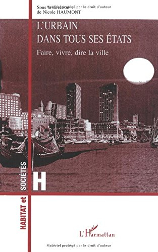 L'urbain dans tous ses états : faire, vivre et dire la ville