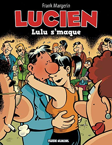 Lucien. Vol. 6. Lulu s'maque