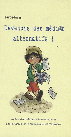 Devenons des médi@s alternatifs ! : guide des médias alternatifs et des sources d'information différ