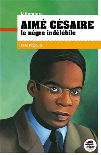 aimé césaire, le nègre indélibile