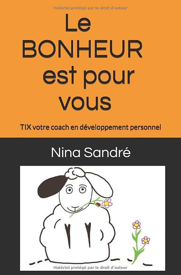 Le BONHEUR est pour vous: TIX votre coach en développement personnel