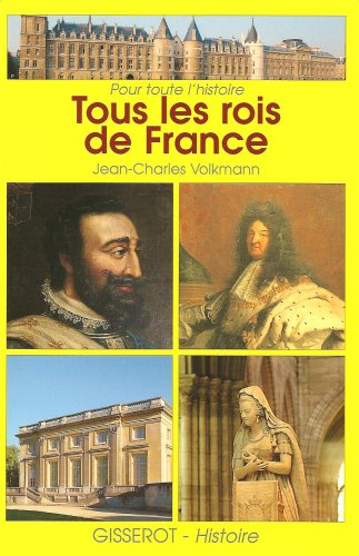 Pour toute l'histoire, tous les rois de France