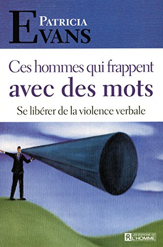 Ces hommes qui frappent avec des mots : se libérer de la violence verbale