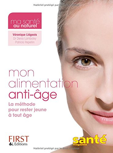 Mon alimentation anti-âge : la méthode pour rester jeune à tout âge