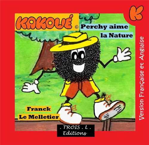 Le merveilleux monde de Kakoué. Perchy aime la nature. Perchy loves nature. The wonderful world of K