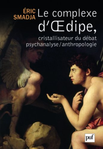 Le complexe d'Oedipe, cristallisateur du débat psychanalyse-anthropologie