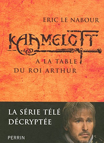 Kaamelott. Vol. 2. A la table du roi Arthur