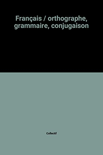 français / orthographe, grammaire, conjugaison