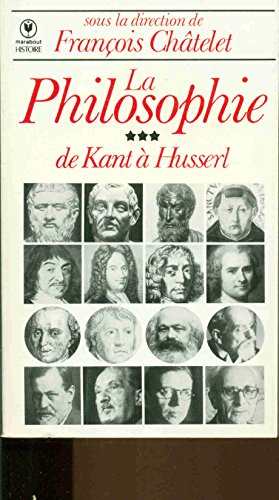 La Philosophie. Vol. 3. De Kant à Husserl