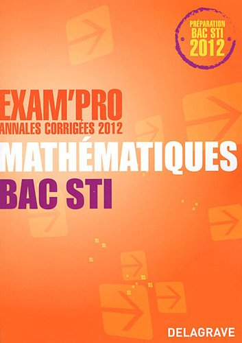 Mathématiques, bac STI : annales corrigées 2012