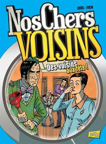 Nos chers voisins. Vol. 3. Des voisins à la fête !