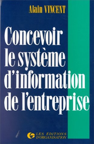 Concevoir le système d'information de l'entreprise : savoir exploiter tous les gisements de producti