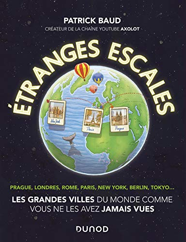 Etranges escales : les grandes villes du monde comme vous ne les avez jamais vues