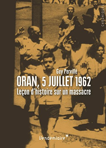 Oran, 5 juillet 1962 : leçon d'histoire sur un massacre