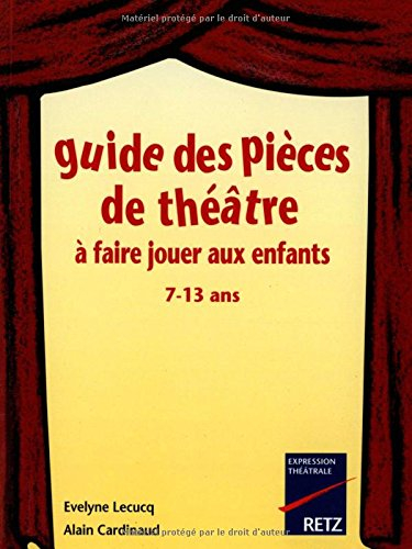 Guide des pièces de théâtre à faire jouer aux enfants : 7-13 ans