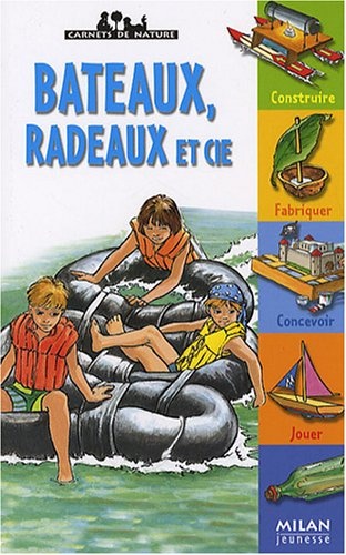 Bateaux, radeaux et Cie