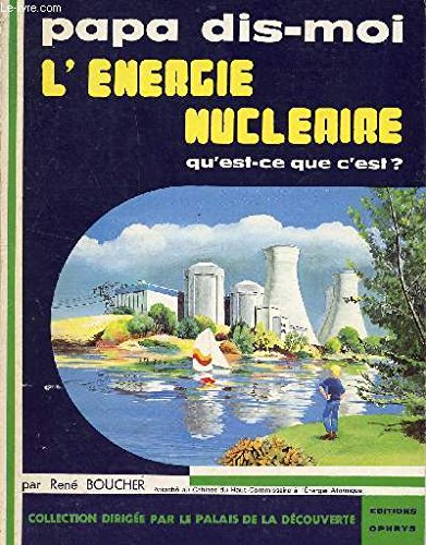L'énergie nucléaire, qu'est-ce-que c'est ?