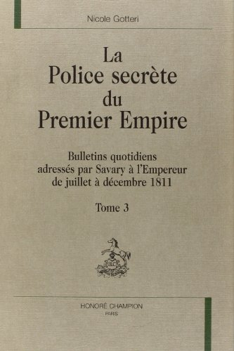 La police secrète du premier Empire. Vol. 3. De juillet à décembre 1811