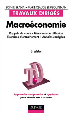 macroéconomie : rappels de cours, questions de reflexion, exercices d'entraînement, annales corrigée