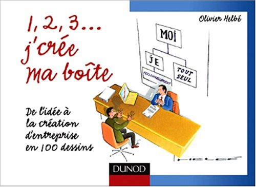 1, 2, 3... j'crée ma boîte : de l'idée à la création d'entreprise en 100 dessins