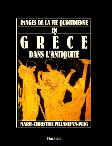 Images de la vie quotidienne en Grèce dans l'Antiquité