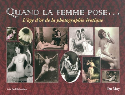 Quand la femme pose... : l'âge d'or de la photographie érotique