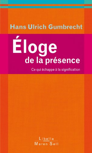 Eloge de la présence : ce qui échappe à la signification