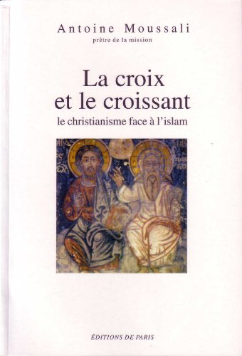 La croix et le croissant : le christianisme face à l'islam