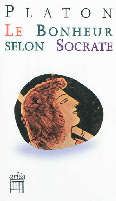 Le bonheur selon Socrate : Gorgias