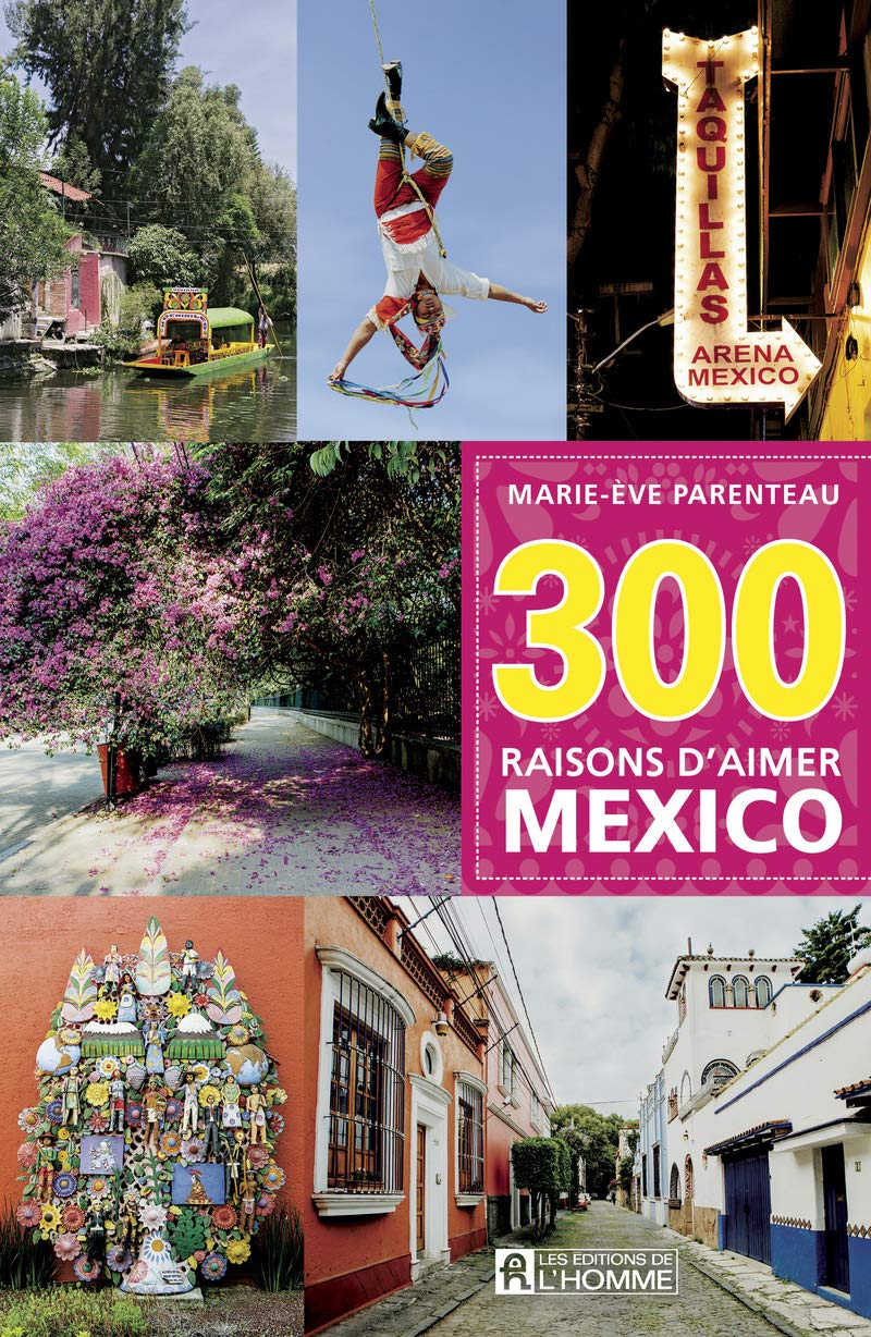 300 raisons d'aimer Mexico