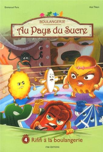 Au pays du sucre : la vraie vie des bonbons. Vol. 4. Rififi à la boulangerie