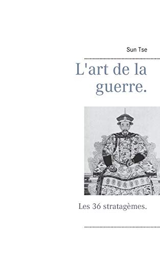 L'art de la guerre.: Les 36 stratagèmes.