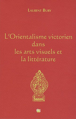 l'orientalisme victorien dans les arts visuels et la littérature