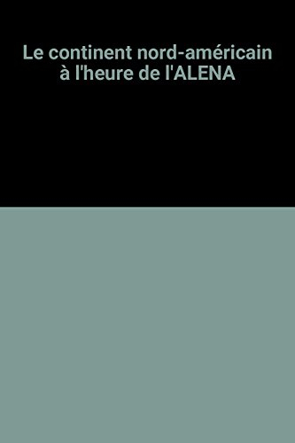 le continent nord-américain à l'heure de l'alena