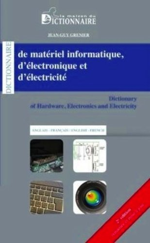 Dictionnaire de matériel informatique, d'électronique et d'électricité : anglais-français. Dictionar