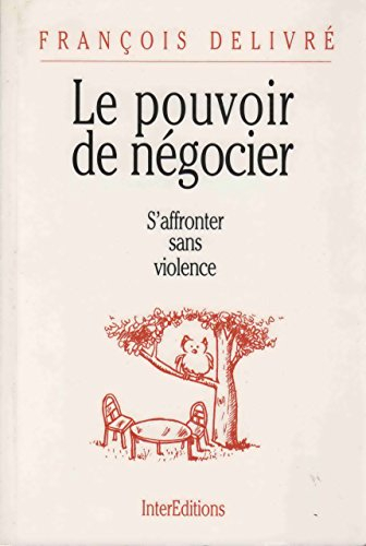 le pouvoir de negocier : s'affronter sans violence