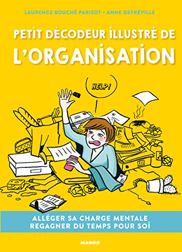 Petit décodeur illustré de l'organisation : alléger sa charge mentale, regagner du temps pour soi