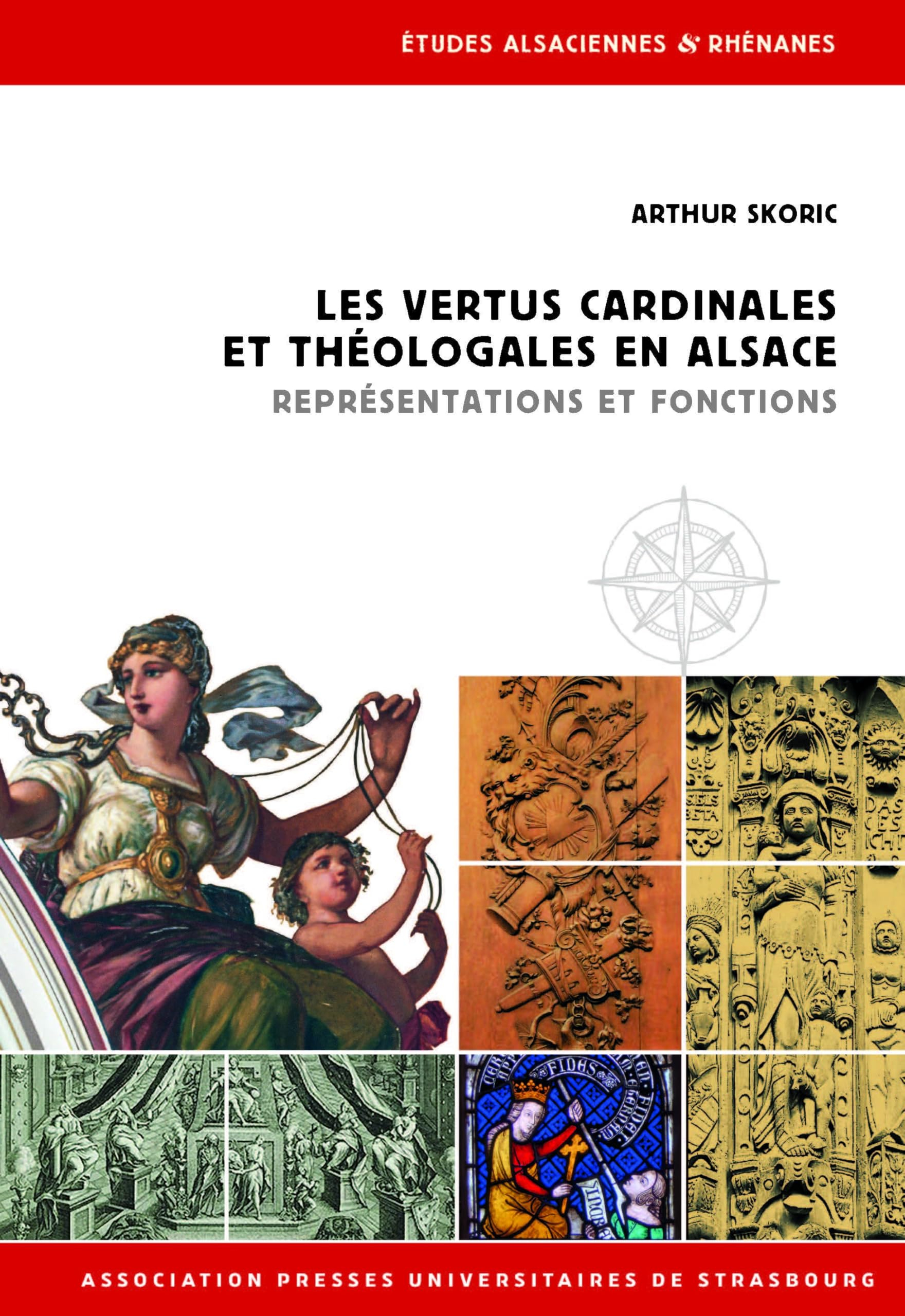 LES VERTUS CARDINALES ET THÉOLOGALES EN ALSACE: Représentations et fonctions