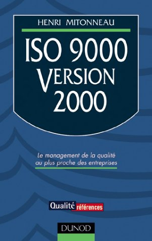 iso 9000, version 2000 : le management de la qualité au plus proche  des entreprises