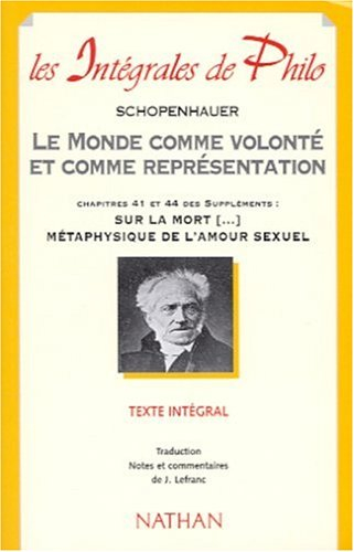 Le monde comme volonté et comme représentation : chapitres 41 et 44 des suppléments Sur la mort et s