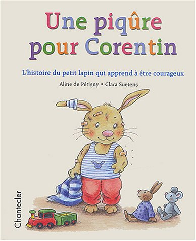 Corentin ne veut pas de piqûre : l'histoire du petit lapin qui apprend à être courageux
