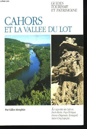 cahors et la vallee du lot. guide tourisme et patrimoine.