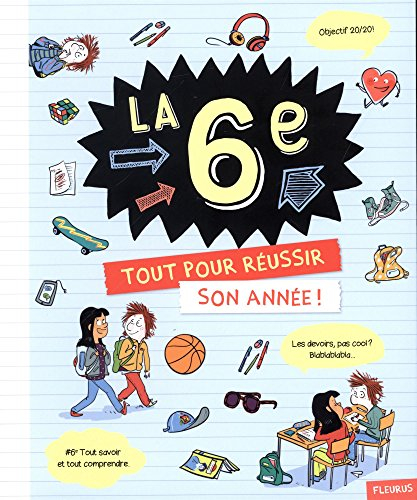 La 6e : tout pour réussir son année !