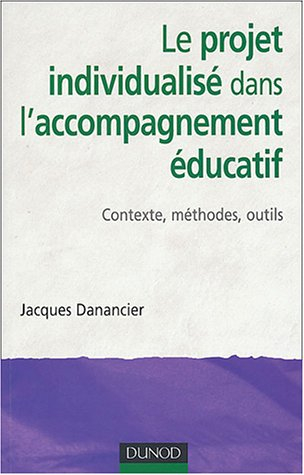 Le projet individualisé dans l'accompagnement éducatif : contexte, méthodes, outils