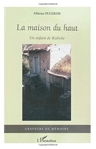 La maison du haut : un enfant de Kabylie
